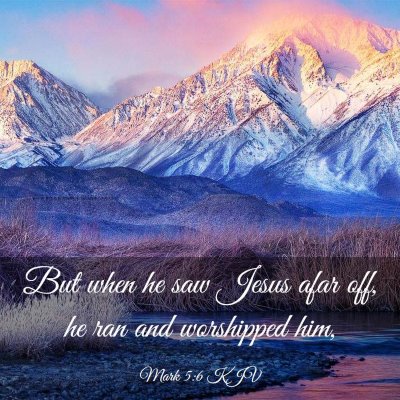 Picture 03 - Mark 5:6 KJV - But when he saw Jesus afar off, he ran and - Bible Verse Picture