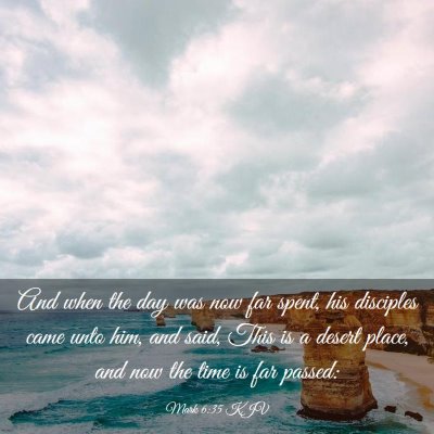 Picture 03 - Mark 6:35 KJV - And when the day was now far spent, his disciples - Bible Verse Picture