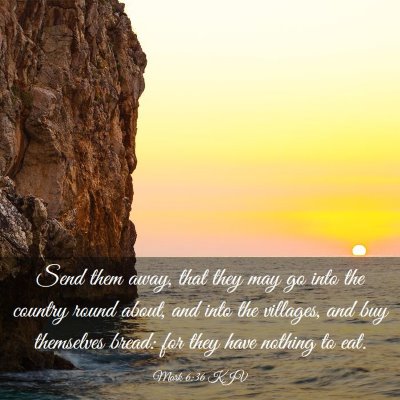 Picture 03 - Mark 6:36 KJV - Send them away, that they may go into the country - Bible Verse Picture