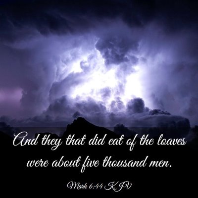 Picture 03 - Mark 6:44 KJV - And they that did eat of the loaves were about - Bible Verse Picture
