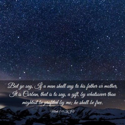 Picture 03 - Mark 7:11 KJV - But ye say, If a man shall say to his father or - Bible Verse Picture