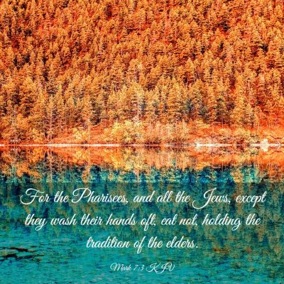 Picture 03 - Mark 7:3 KJV - For the Pharisees, and all the Jews, except they - Bible Verse Picture