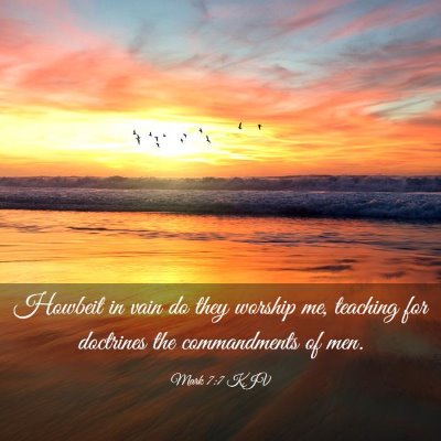 Picture 03 - Mark 7:7 KJV - Howbeit in vain do they worship me, teaching for - Bible Verse Picture