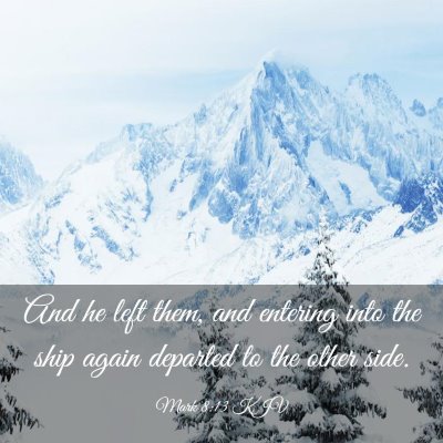 Picture 03 - Mark 8:13 KJV - And he left them, and entering into the ship - Bible Verse Picture