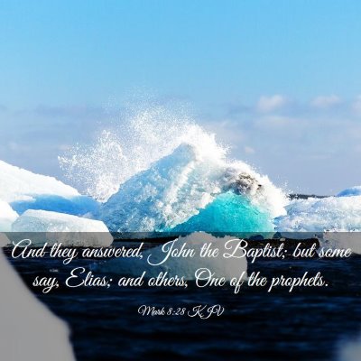 Picture 03 - Mark 8:28 KJV - And they answered, John the Baptist; but some - Bible Verse Picture