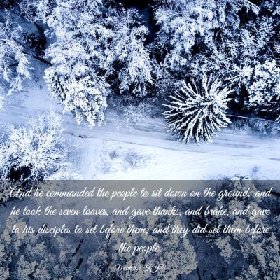 Picture 03 - Mark 8:6 KJV - And he commanded the people to sit down on the - Bible Verse Picture
