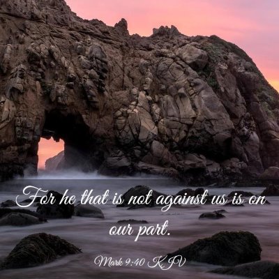 Picture 03 - Mark 9:40 KJV - For he that is not against us is on our - Bible Verse Picture