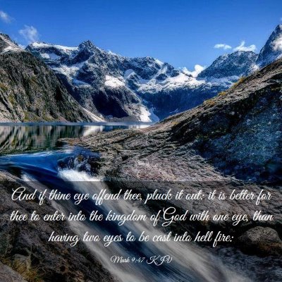 Picture 03 - Mark 9:47 KJV - And if thine eye offend thee, pluck it out: it is - Bible Verse Picture