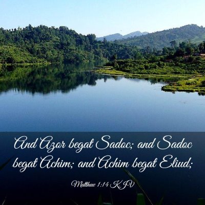 Picture 03 - Matthew 1:14 KJV - And Azor begat Sadoc; and Sadoc begat Achim; and - Bible Verse Picture