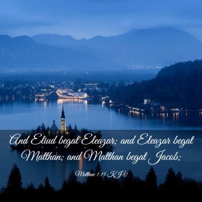Picture 03 - Matthew 1:15 KJV - And Eliud begat Eleazar; and Eleazar begat - Bible Verse Picture