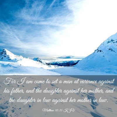 Picture 03 - Matthew 10:35 KJV - For I am come to set a man at variance against - Bible Verse Picture