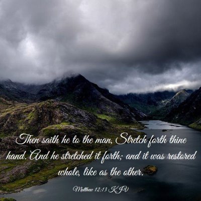 Picture 03 - Matthew 12:13 KJV - Then saith he to the man, Stretch forth thine - Bible Verse Picture
