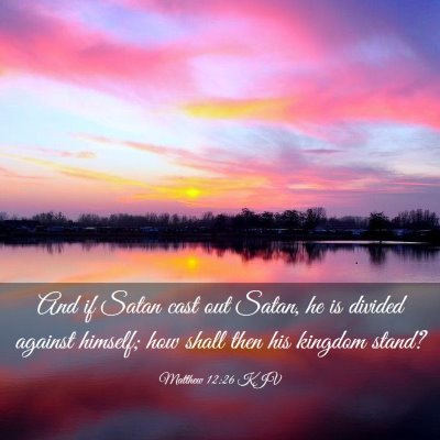 Picture 03 - Matthew 12:26 KJV - And if Satan cast out Satan, he is divided - Bible Verse Picture