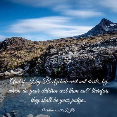 Picture 03 - Matthew 12:27 KJV - And if I by Beelzebub cast out devils, by whom do - Bible Verse Picture