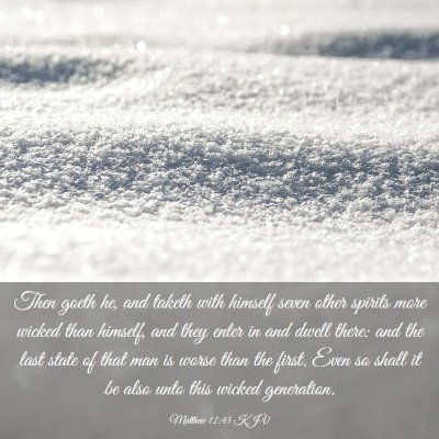 Picture 03 - Matthew 12:45 KJV - Then goeth he, and taketh with himself seven - Bible Verse Picture