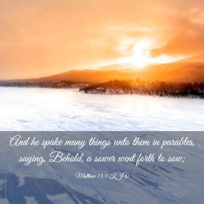 Picture 03 - Matthew 13:3 KJV - And he spake many things unto them in parables, - Bible Verse Picture