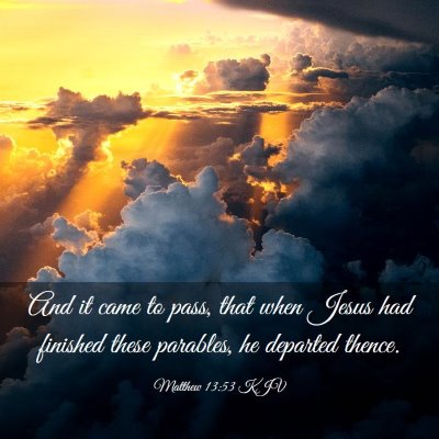 Picture 03 - Matthew 13:53 KJV - And it came to pass, that when Jesus had finished - Bible Verse Picture