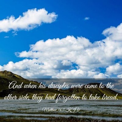 Picture 03 - Matthew 16:5 KJV - And when his disciples were come to the other - Bible Verse Picture