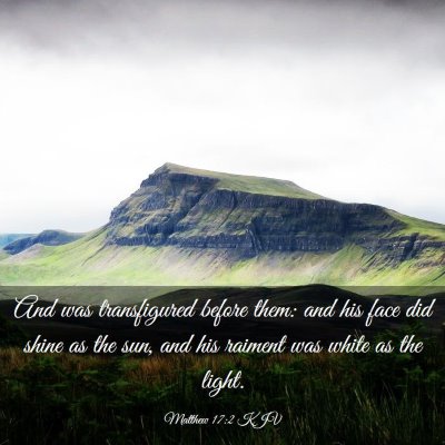 Picture 03 - Matthew 17:2 KJV - And was transfigured before them: and his face - Bible Verse Picture