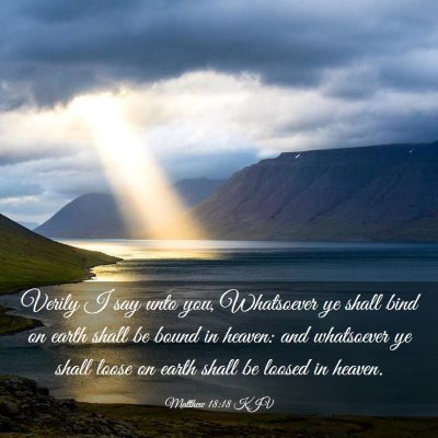 Picture 03 - Matthew 18:18 KJV - Verily I say unto you, Whatsoever ye shall bind - Bible Verse Picture