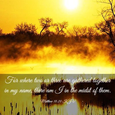 Picture 03 - Matthew 18:20 KJV - For where two or three are gathered together in - Bible Verse Picture