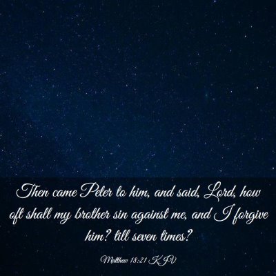 Picture 03 - Matthew 18:21 KJV - Then came Peter to him, and said, Lord, how oft - Bible Verse Picture