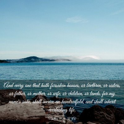 Picture 03 - Matthew 19:29 KJV - And every one that hath forsaken houses, or - Bible Verse Picture