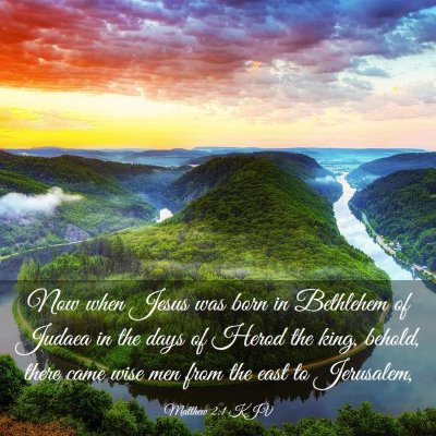 Picture 03 - Matthew 2:1 KJV - Now when Jesus was born in Bethlehem of Judaea in - Bible Verse Picture