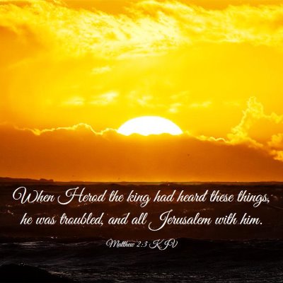 Picture 03 - Matthew 2:3 KJV - When Herod the king had heard these things, he - Bible Verse Picture