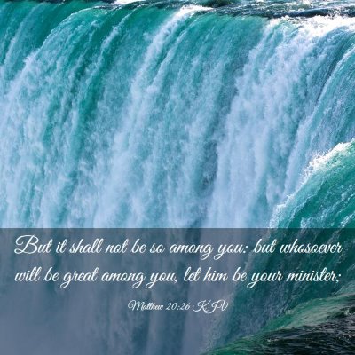 Picture 03 - Matthew 20:26 KJV - But it shall not be so among you: but whosoever - Bible Verse Picture