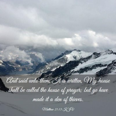Picture 03 - Matthew 21:13 KJV - And said unto them, It is written, My house shall - Bible Verse Picture