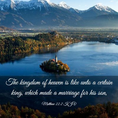 Picture 03 - Matthew 22:2 KJV - The kingdom of heaven is like unto a certain - Bible Verse Picture