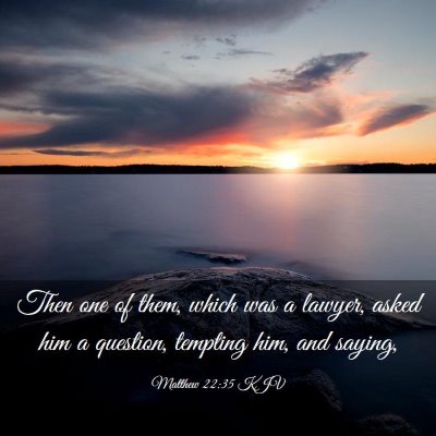 Picture 03 - Matthew 22:35 KJV - Then one of them, which was a lawyer, asked him a - Bible Verse Picture