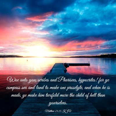 Picture 03 - Matthew 23:15 KJV - Woe unto you, scribes and Pharisees, hypocrites! - Bible Verse Picture