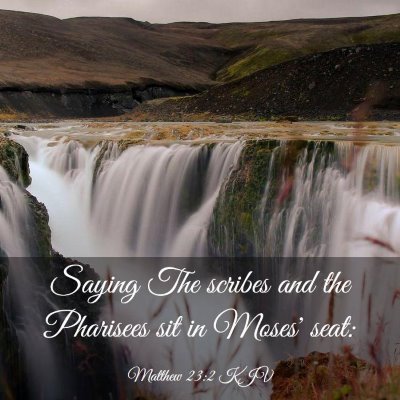 Picture 03 - Matthew 23:2 KJV - Saying The scribes and the Pharisees sit in - Bible Verse Picture