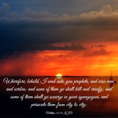 Picture 03 - Matthew 23:34 KJV - Wherefore, behold, I send unto you prophets, and - Bible Verse Picture