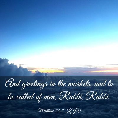 Picture 03 - Matthew 23:7 KJV - And greetings in the markets, and to be called of - Bible Verse Picture