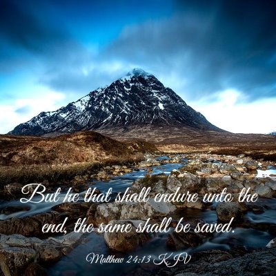 Picture 03 - Matthew 24:13 KJV - But he that shall endure unto the end, the same - Bible Verse Picture