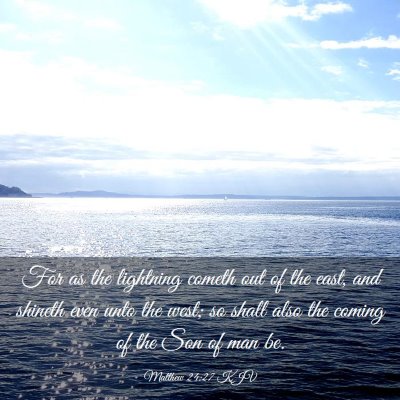 Picture 03 - Matthew 24:27 KJV - For as the lightning cometh out of the east, and - Bible Verse Picture