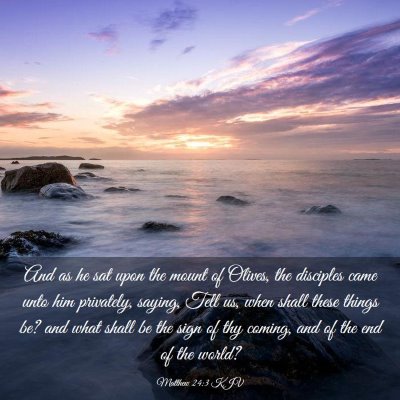 Picture 03 - Matthew 24:3 KJV - And as he sat upon the mount of Olives, the - Bible Verse Picture