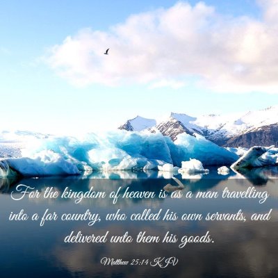 Picture 03 - Matthew 25:14 KJV - For the kingdom of heaven is as a man travelling - Bible Verse Picture