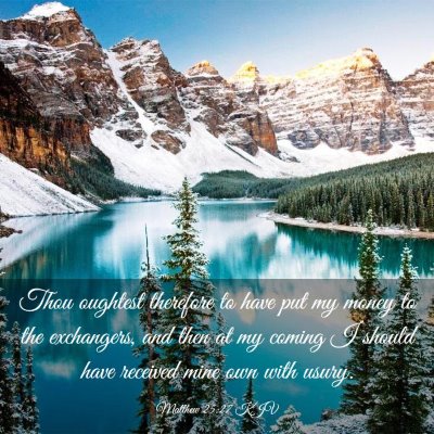 Picture 03 - Matthew 25:27 KJV - Thou oughtest therefore to have put my money to - Bible Verse Picture