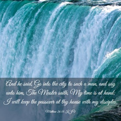 Picture 03 - Matthew 26:18 KJV - And he said, Go into the city to such a man, and - Bible Verse Picture