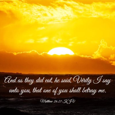 Picture 03 - Matthew 26:21 KJV - And as they did eat, he said, Verily I say unto - Bible Verse Picture