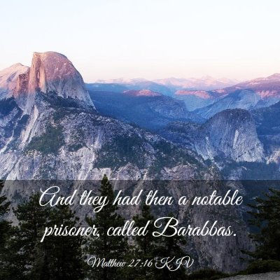 Picture 03 - Matthew 27:16 KJV - And they had then a notable prisoner, called - Bible Verse Picture