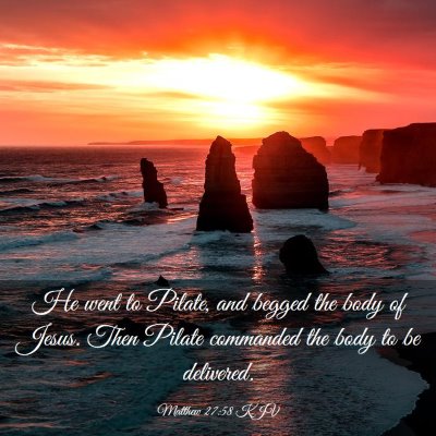 Picture 03 - Matthew 27:58 KJV - He went to Pilate, and begged the body of Jesus. - Bible Verse Picture