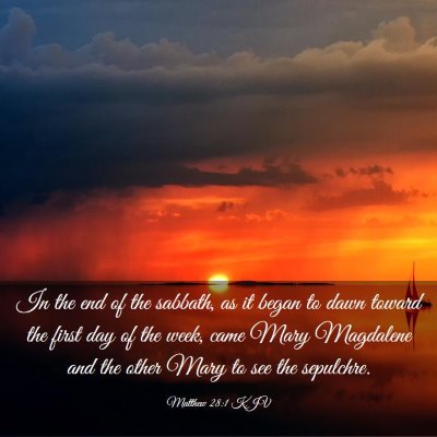 Picture 03 - Matthew 28:1 KJV - In the end of the sabbath, as it began to dawn - Bible Verse Picture