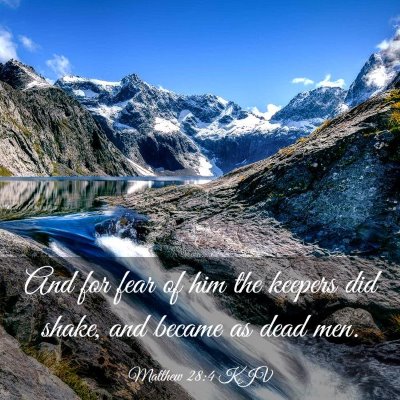 Picture 03 - Matthew 28:4 KJV - And for fear of him the keepers did shake, and - Bible Verse Picture