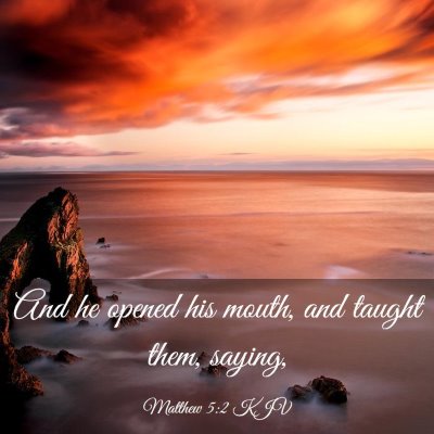 Picture 03 - Matthew 5:2 KJV - And he opened his mouth, and taught them, - Bible Verse Picture
