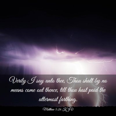 Picture 03 - Matthew 5:26 KJV - Verily I say unto thee, Thou shalt by no means - Bible Verse Picture